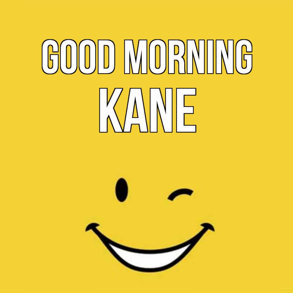 Greetings card с именем, Kane Good morning оранжевый фон Greetings with text for free download 