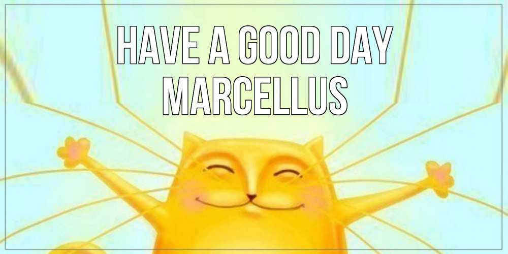 Greetings card с именем, Marcellus Have a good day обнимашки Greetings with text for free download 