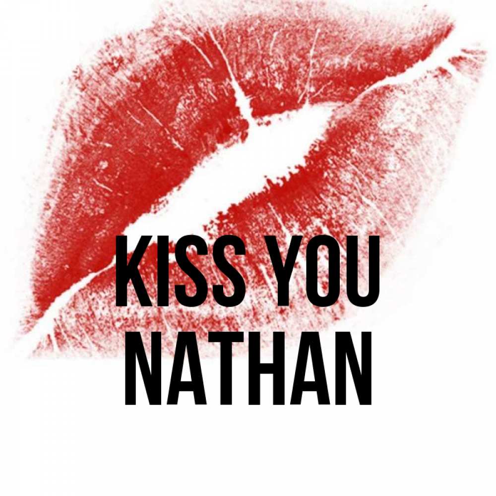 Greetings card с именем, Nathan Kiss you открытка с пожеланием поцелуя Greetings with text for free download 