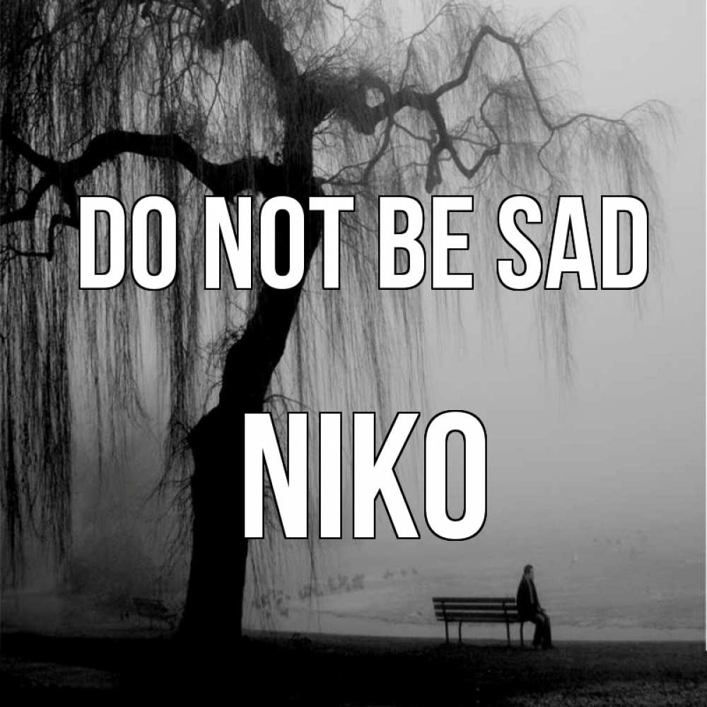 Greetings card с именем, Niko Do not be sad висящие ветки дерева и лавочка под деревом Greetings with text for free download 