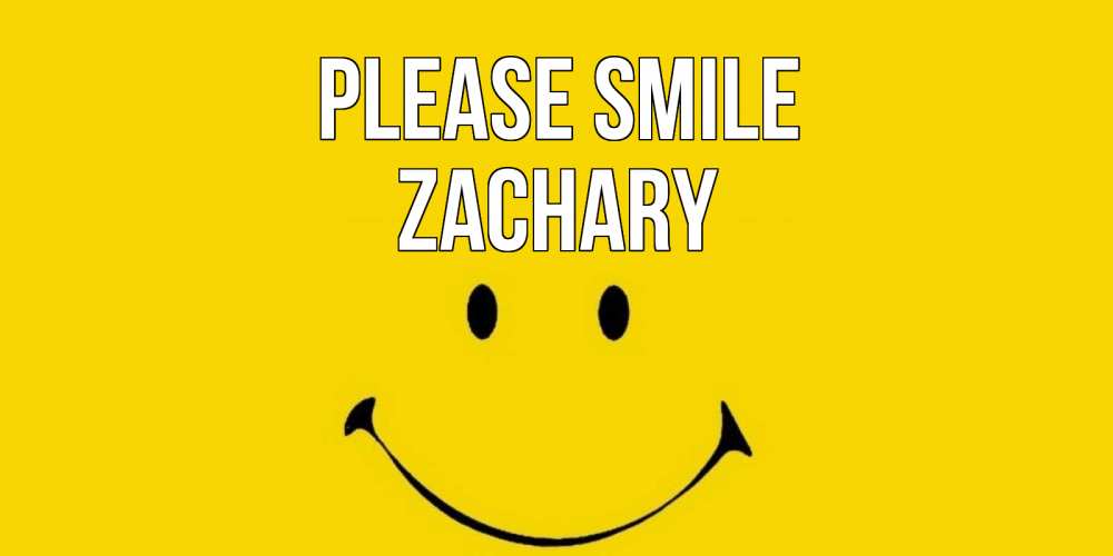 Greetings card с именем, Zachary Please smile радость и улыбка Greetings with text for free download 