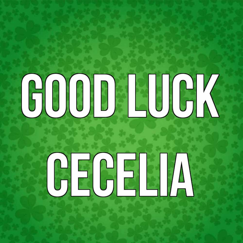 Greetings card с именем, Cecelia Good luck много листочков на удачу Greetings with text for free download 