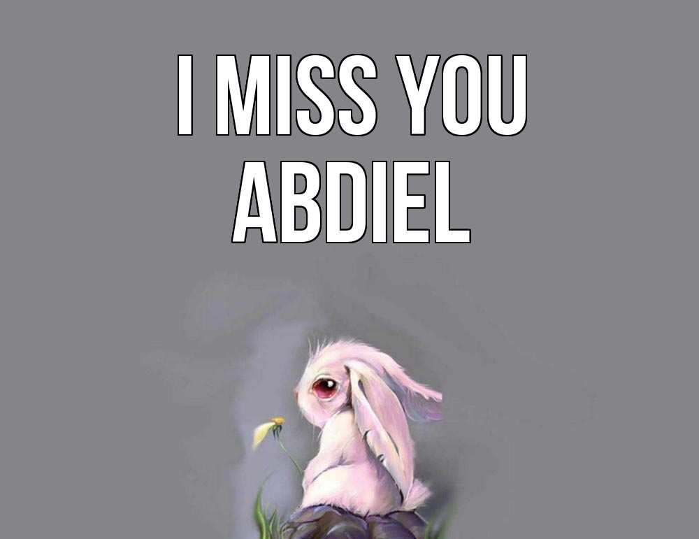 Greetings card с именем, Abdiel I miss you заяц Greetings with text for free download 