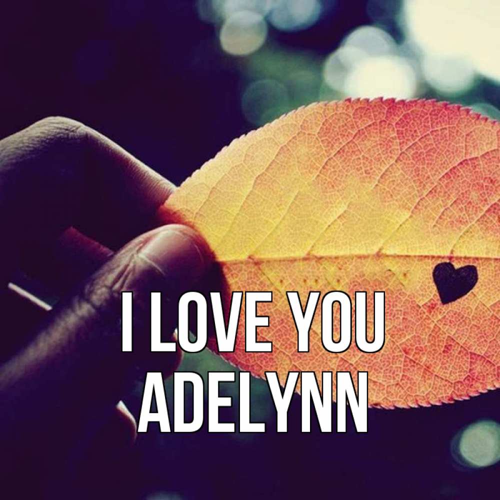 Greetings card с именем, Adelynn I love you держу лист Greetings with text for free download 
