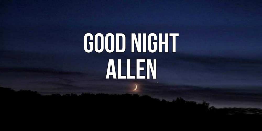 Greetings card с именем, Allen Good night месяц Greetings with text for free download 