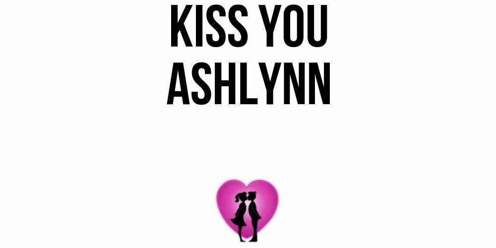 Greetings card с именем, Ashlynn Kiss you поцелуй Greetings with text for free download 