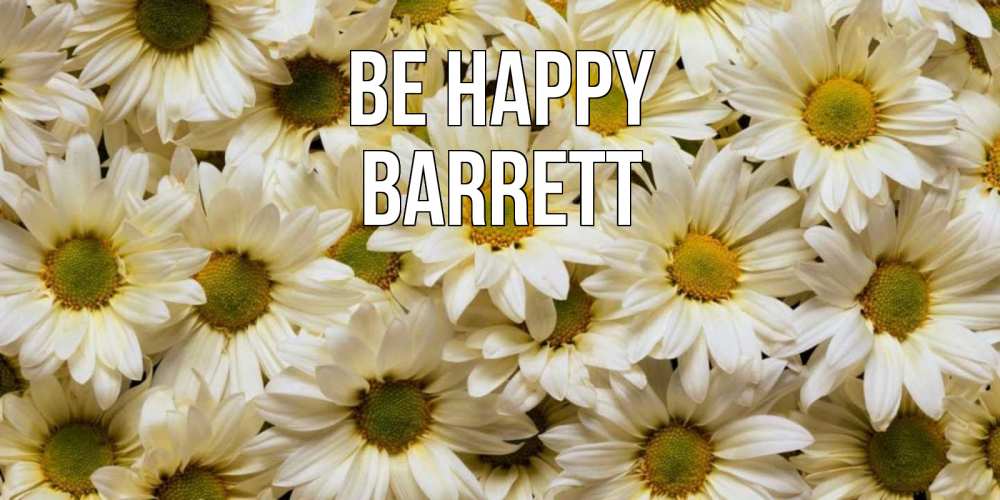 Greetings card с именем, Barrett Be happy крупные ромашки Greetings with text for free download 