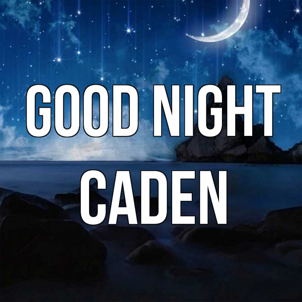 Greetings card с именем, Caden Good night море Greetings with text for free download 