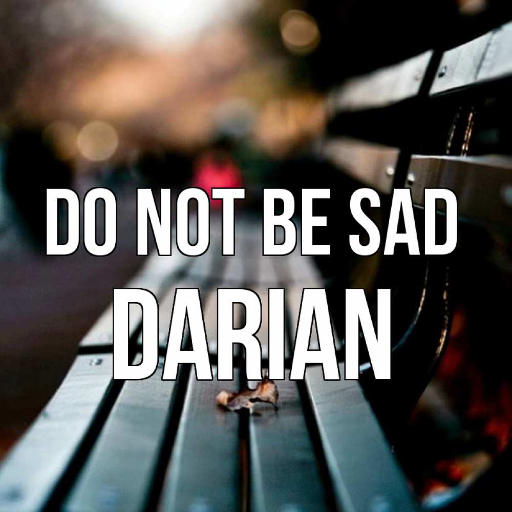 Greetings card с именем, Darian Do not be sad размытый фон Greetings with text for free download 