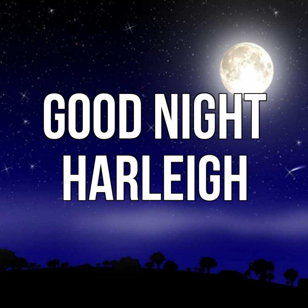 Greetings card с именем, Harleigh Good night ночное небо и лесная опушка при свете луны Greetings with text for free download 
