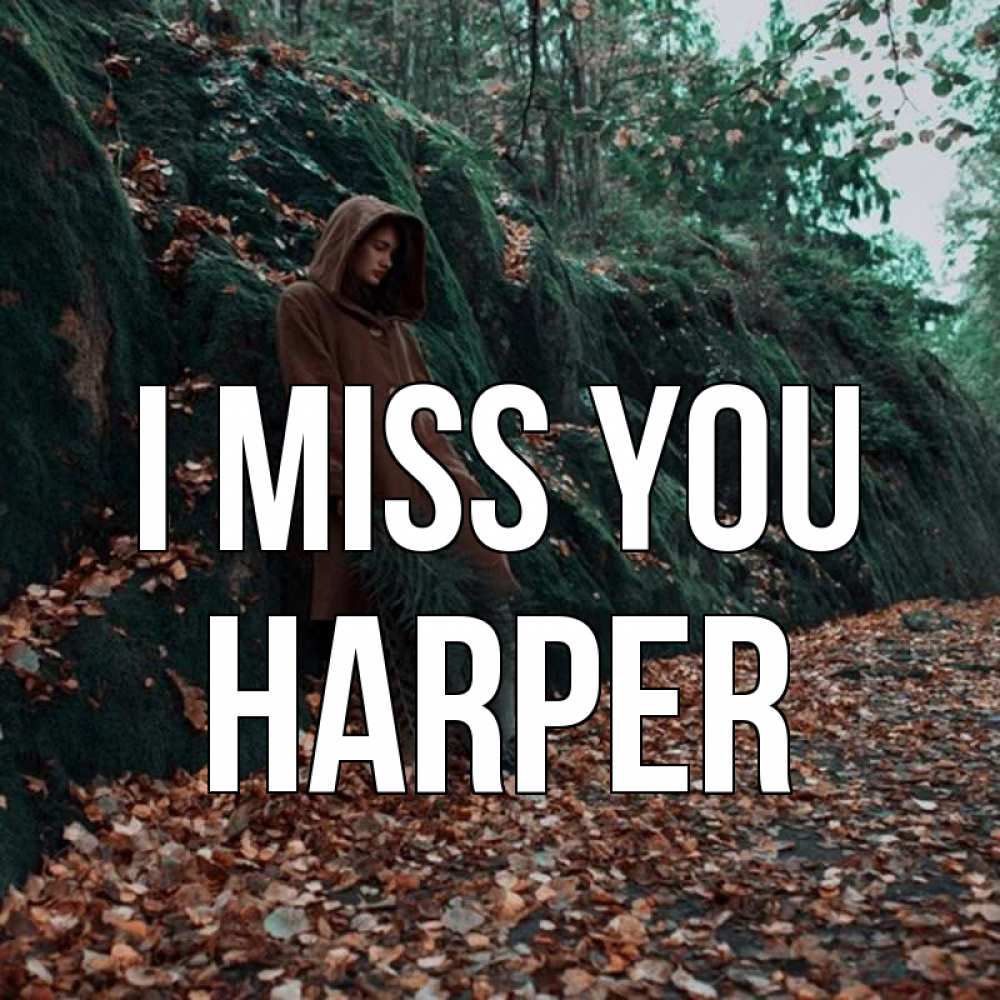 Greetings card с именем, Harper I miss you скука 1 Greetings with text for free download 