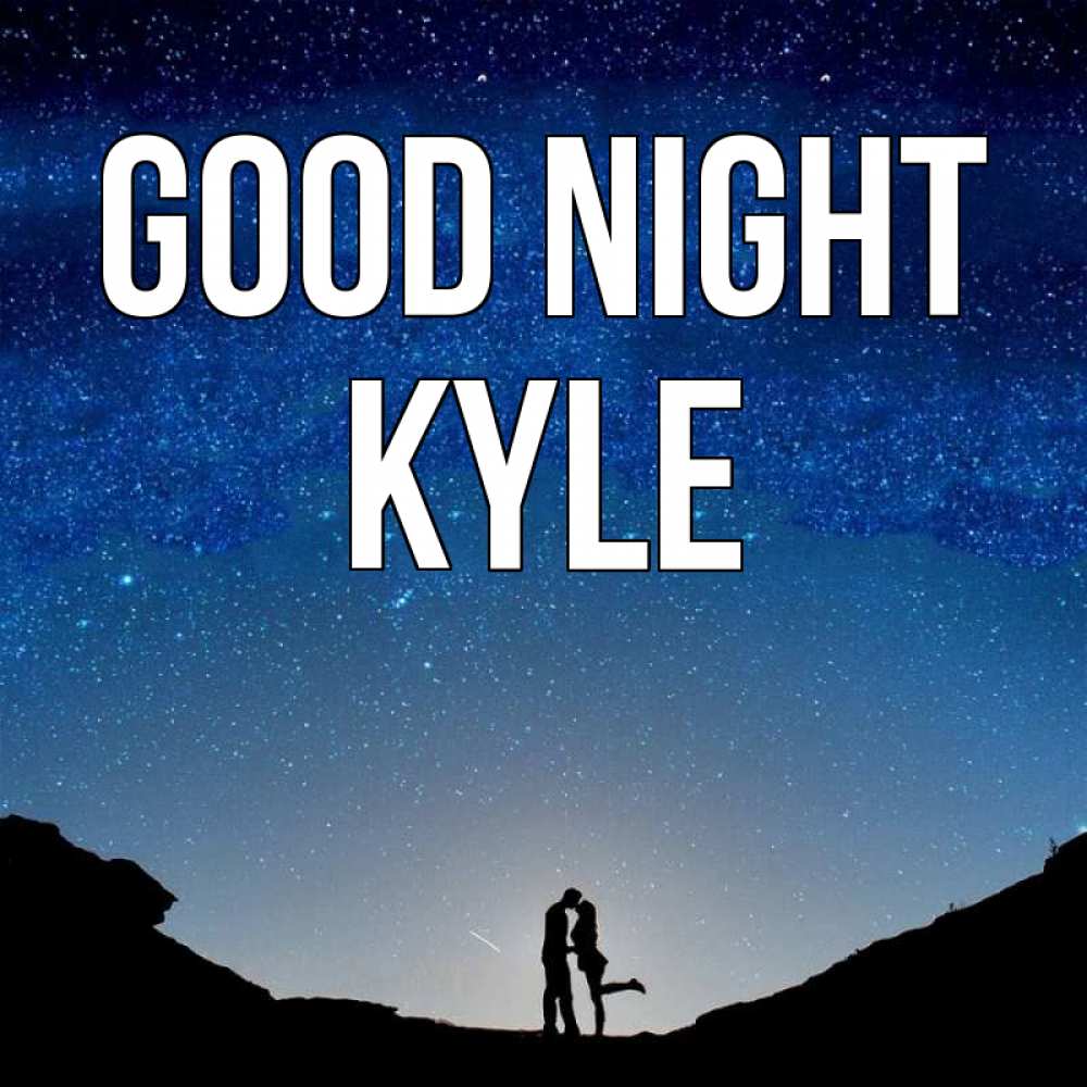 Greetings card с именем, Kyle Good night звездное небо и люди Greetings with text for free download 