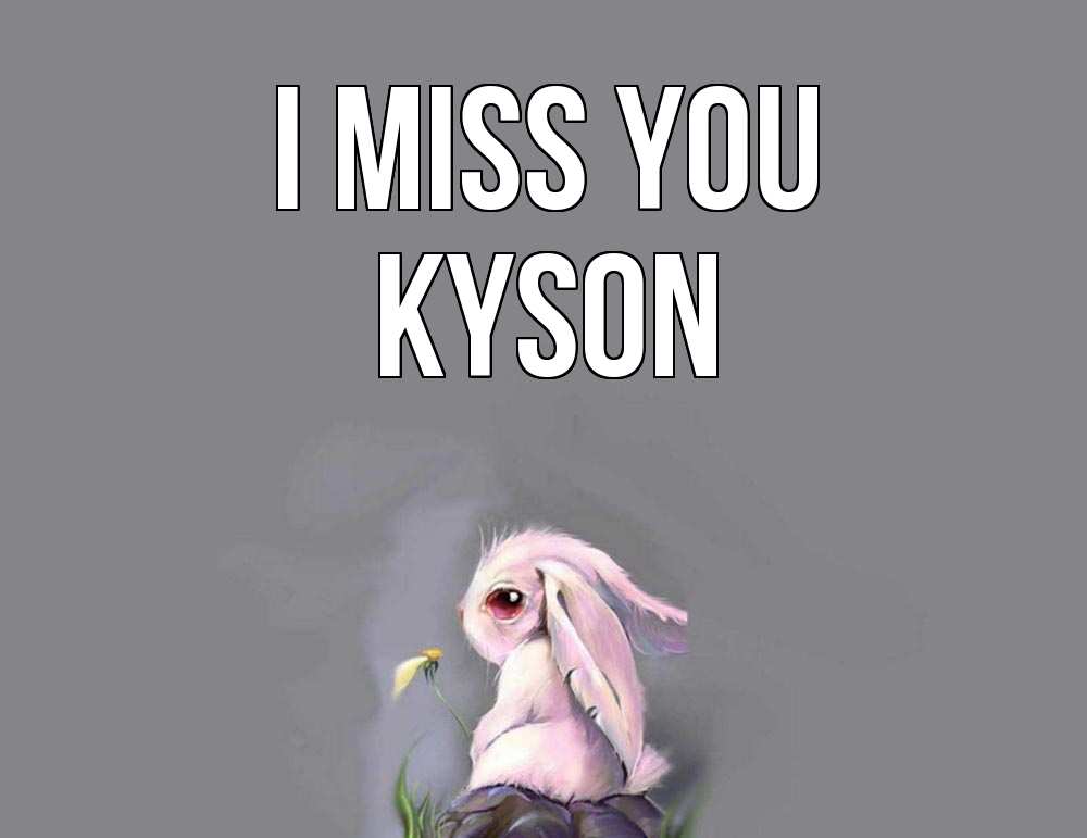 Greetings card с именем, Kyson I miss you заяц Greetings with text for free download 