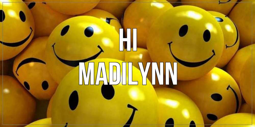 Greetings card с именем, Madilynn Hi смайл Greetings with text for free download 
