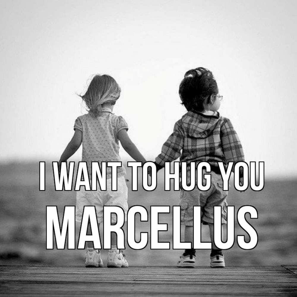Greetings card с именем, Marcellus I want to hug you давай дружить Greetings with text for free download 