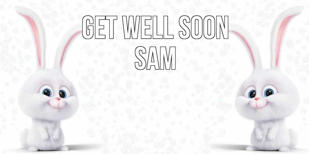 Greetings card с именем, Sam Get well soon не болей с зайцем Greetings with text for free download 