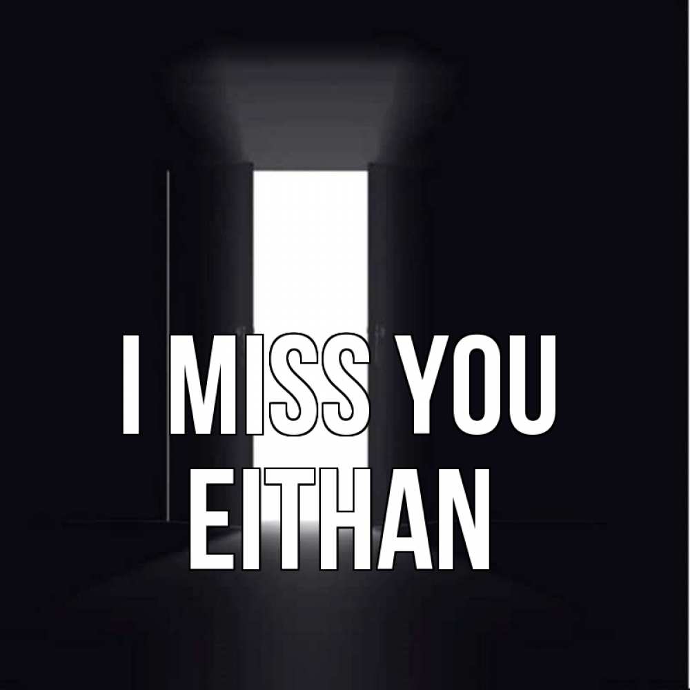 Greetings card с именем, Eithan I miss you дверь и свет Greetings with text for free download 