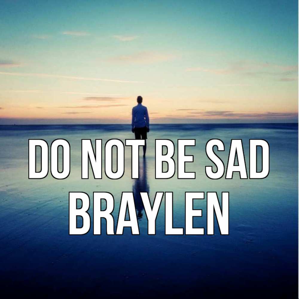 Greetings card с именем, Braylen Do not be sad небо и гладь льда Greetings with text for free download 