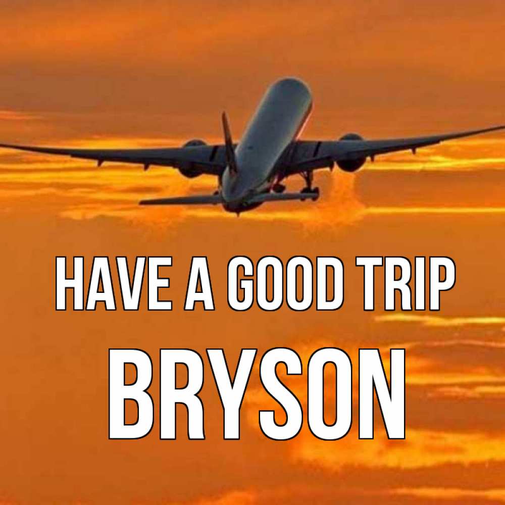 Greetings card с именем, Bryson Have a good trip оранжевое небо Greetings with text for free download 
