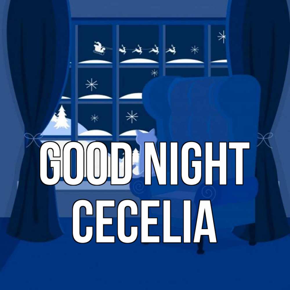 Greetings card с именем, Cecelia Good night зимняя тема Greetings with text for free download 