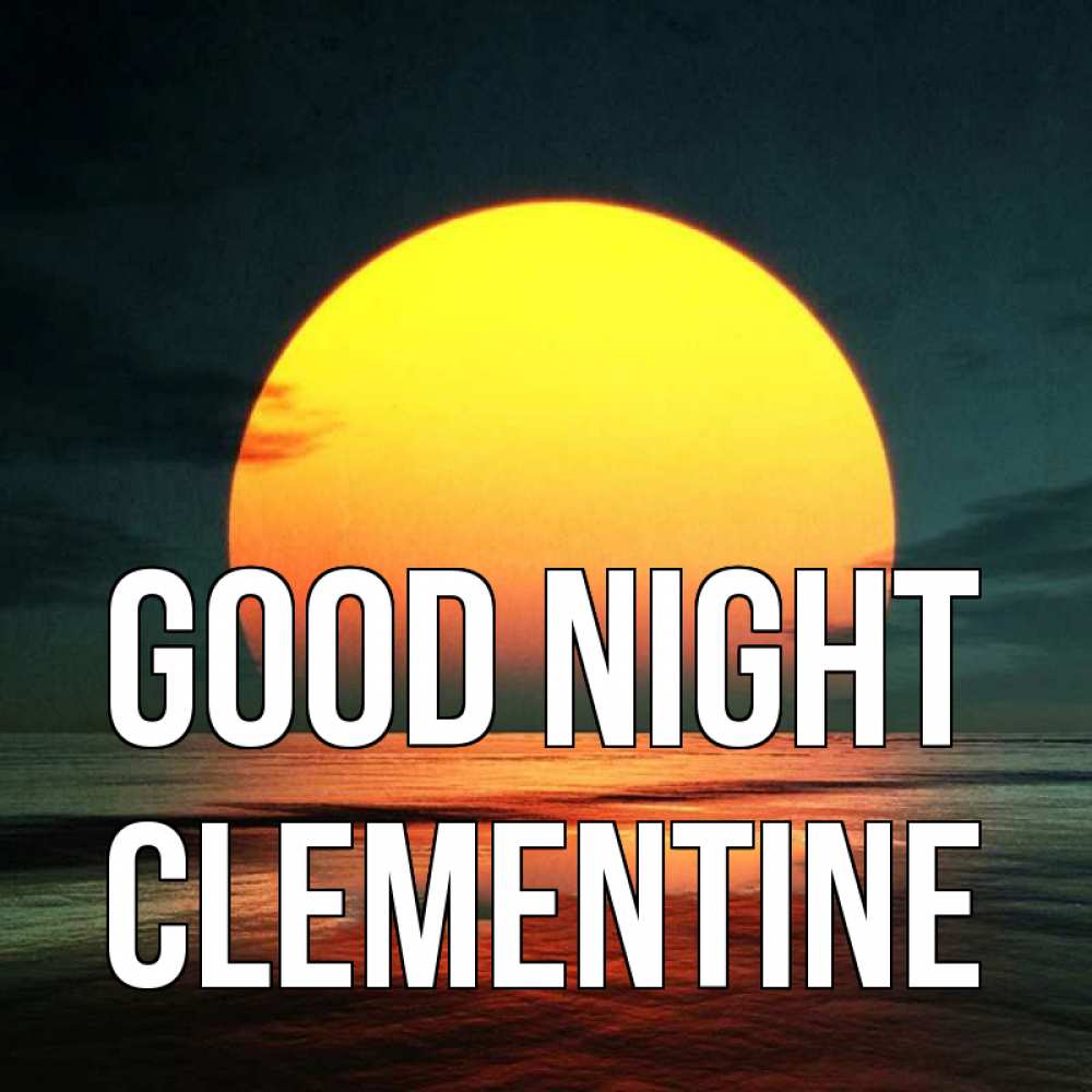 Greetings card с именем, Clementine Good night огромный диск солнц Greetings with text for free download 