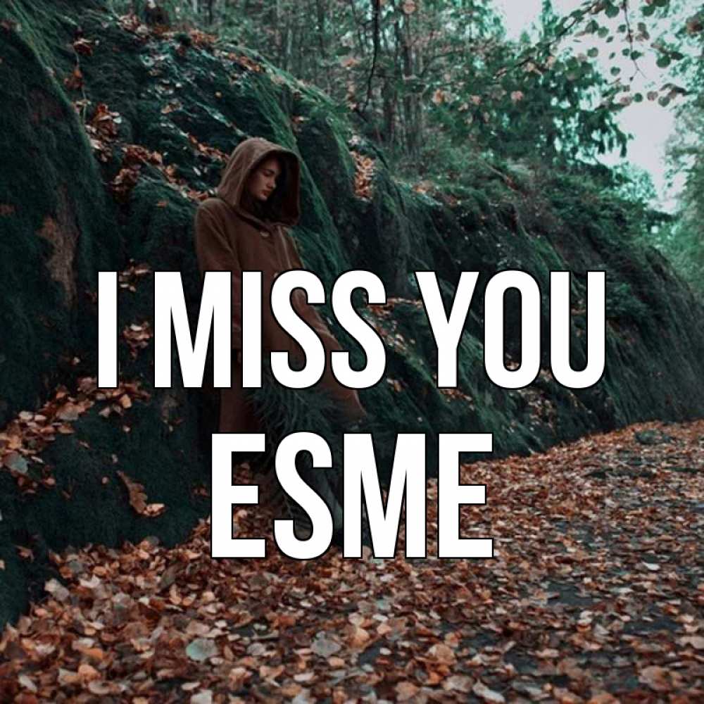 Greetings card с именем, Esme I miss you скука 1 Greetings with text for free download 