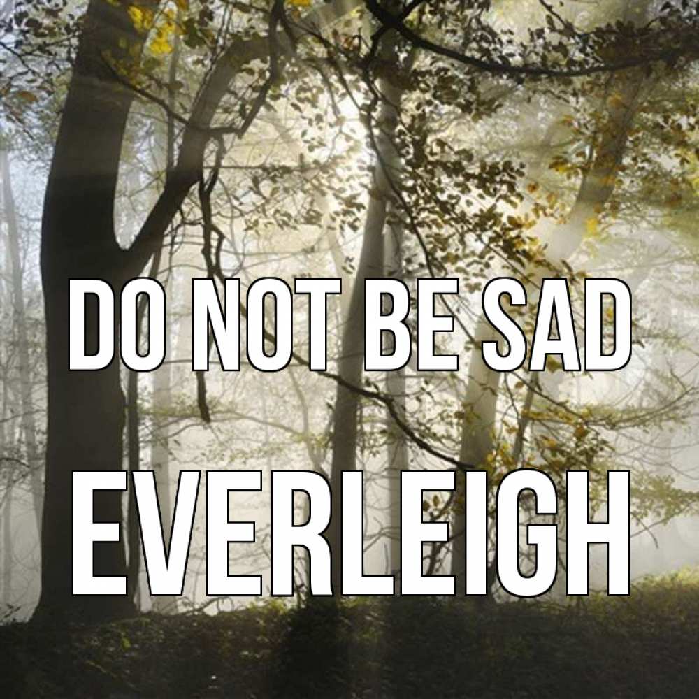Greetings card с именем, Everleigh Do not be sad лес и свет Greetings with text for free download 