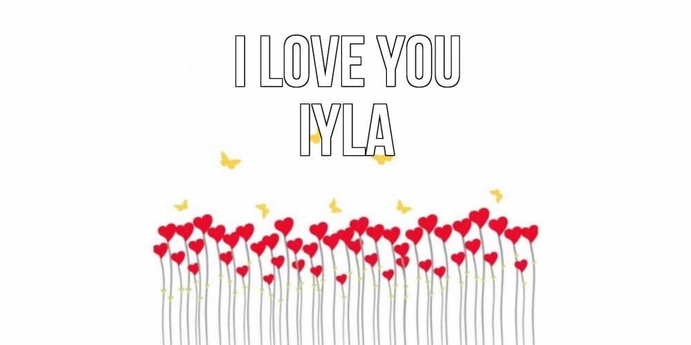 Greetings card с именем, Iyla I love you бабочки,сердечки Greetings with text for free download 