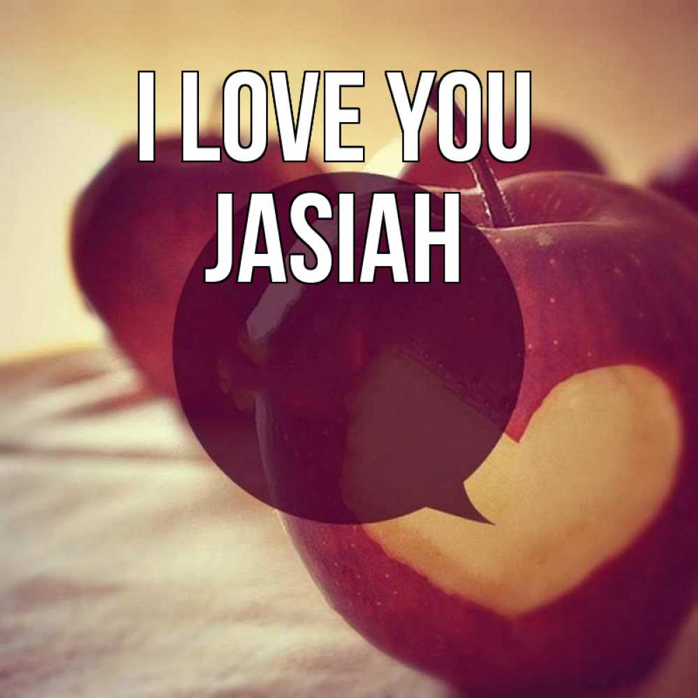 Greetings card с именем, Jasiah I love you вырезалки из яблок Greetings with text for free download 