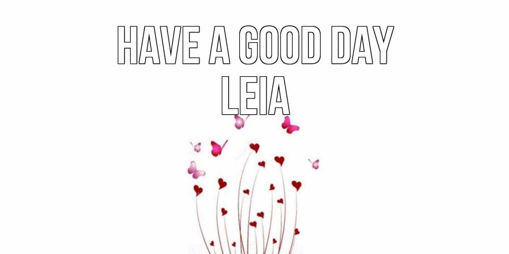 Greetings card с именем, Leia Have a good day отличного дня Greetings with text for free download 