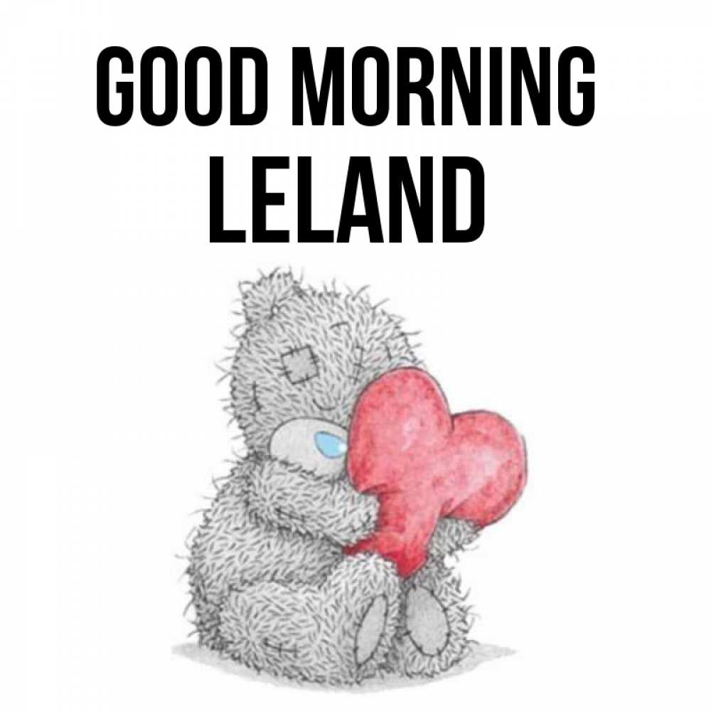 Greetings card с именем, Leland Good morning плюшевые игрушки Greetings with text for free download 
