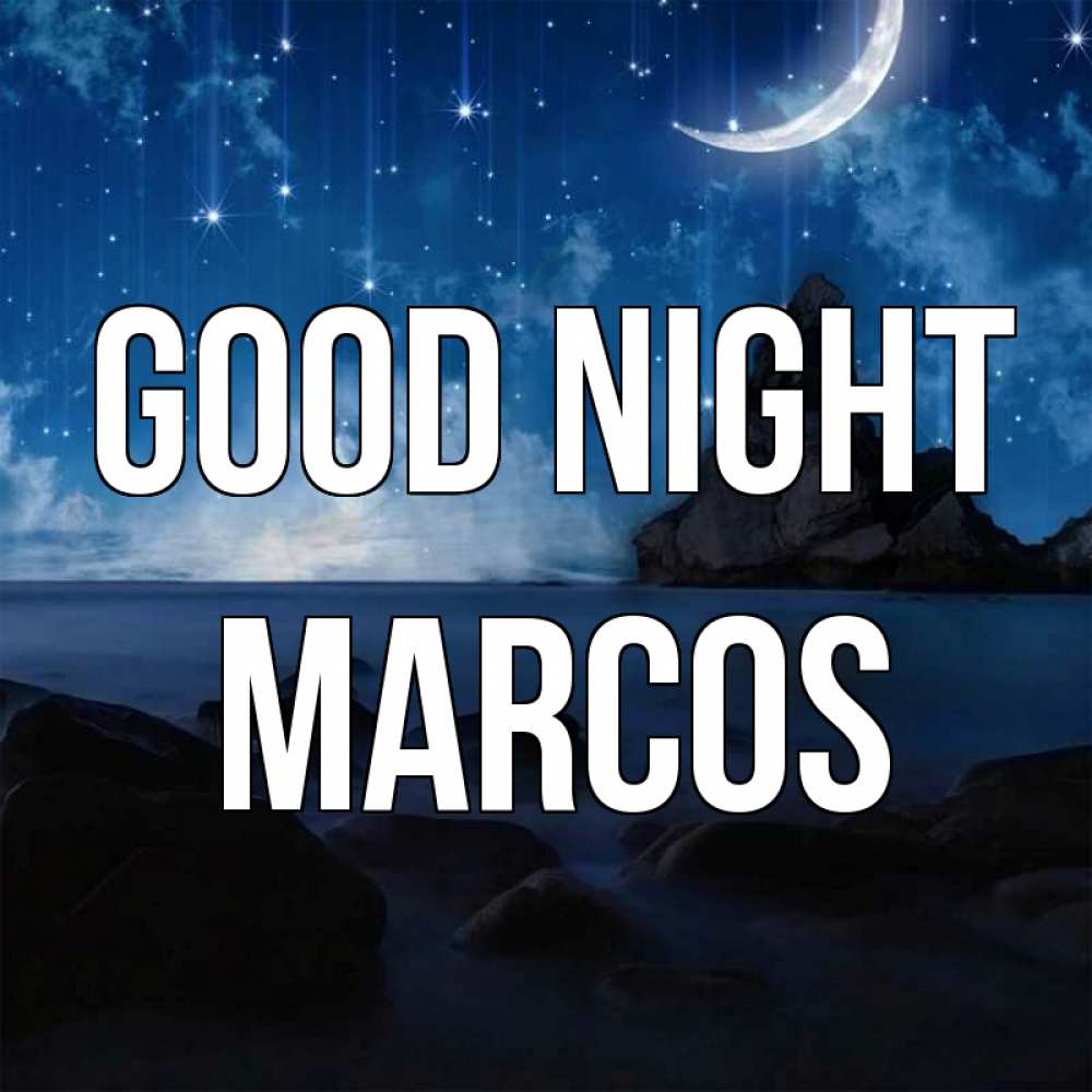 Greetings card с именем, Marcos Good night море Greetings with text for free download 