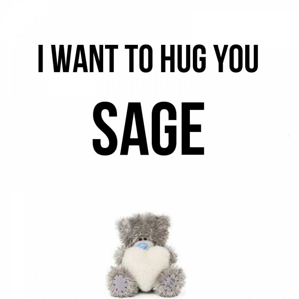 Greetings card с именем, Sage I want to hug you медвежонок с сердечком белого цвета Greetings with text for free download 