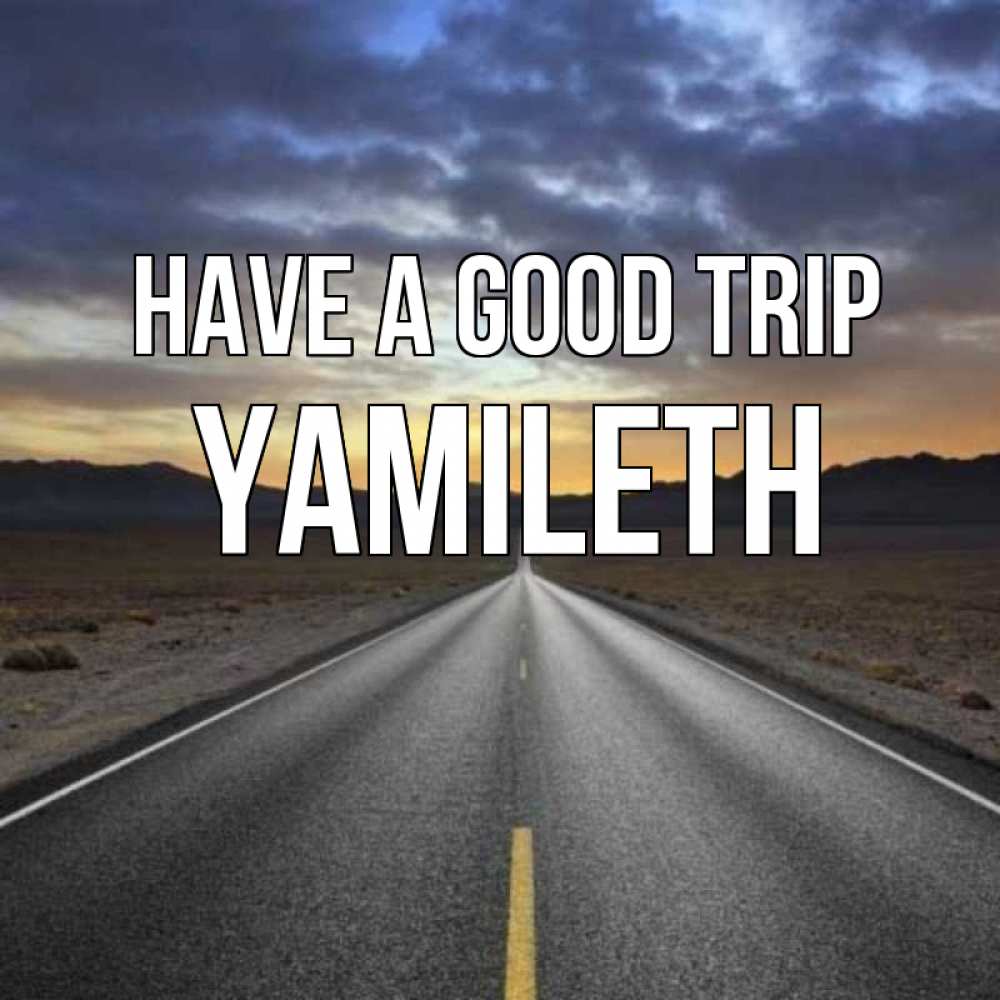 Greetings card с именем, Yamileth Have a good trip горы на горизонте Greetings with text for free download 