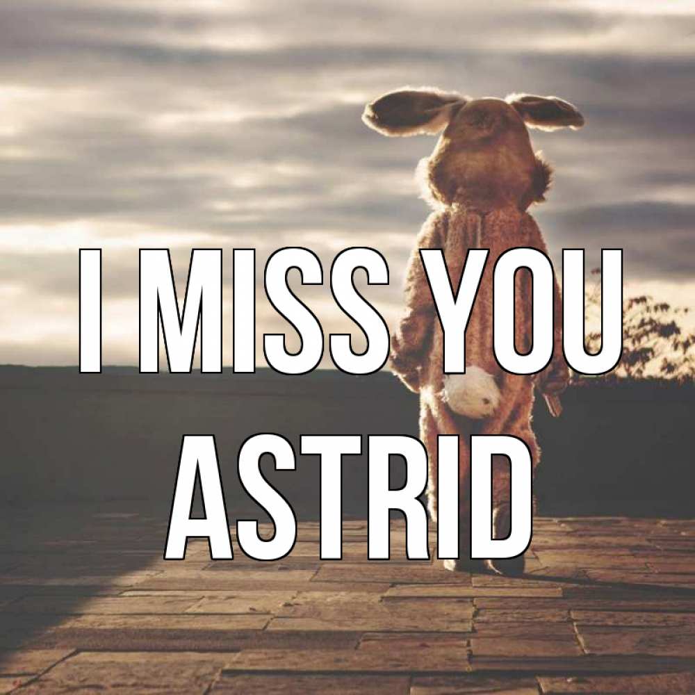 Greetings card с именем, Astrid I miss you даже в костюме зайца Greetings with text for free download 