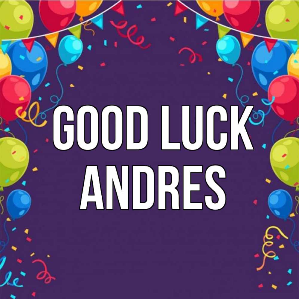 Greetings card с именем, Andres Good luck шары Greetings with text for free download 