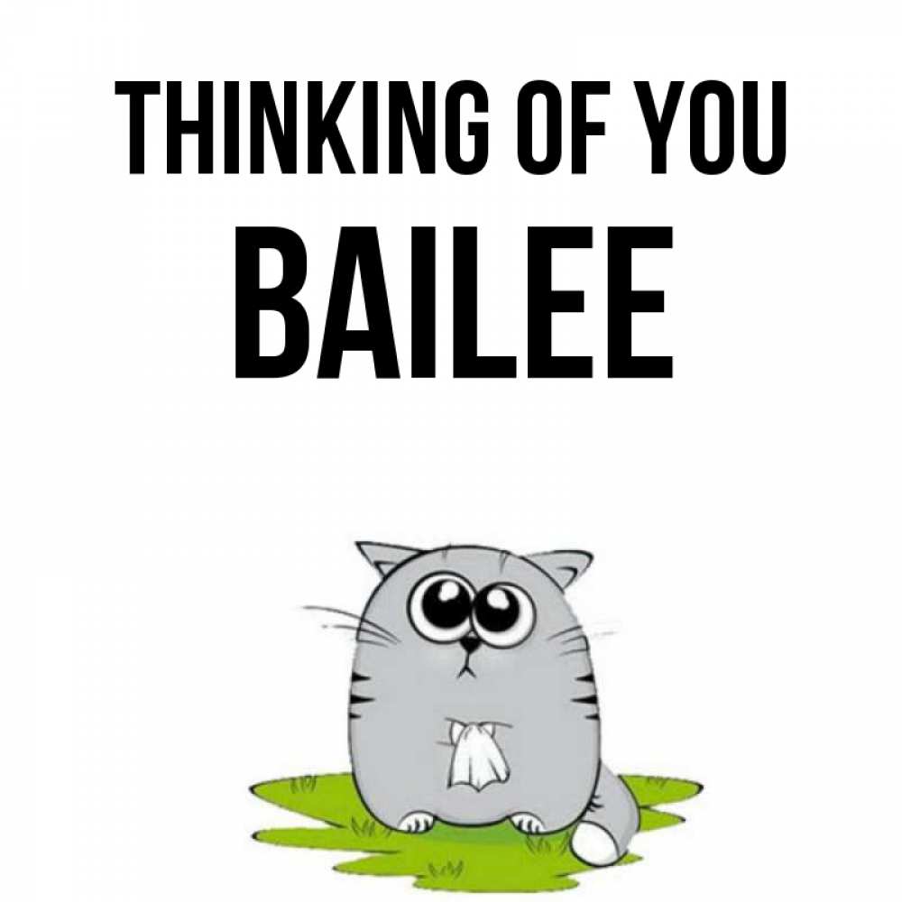 Greetings card с именем, Bailee Thinking of you тоска с платочком Greetings with text for free download 