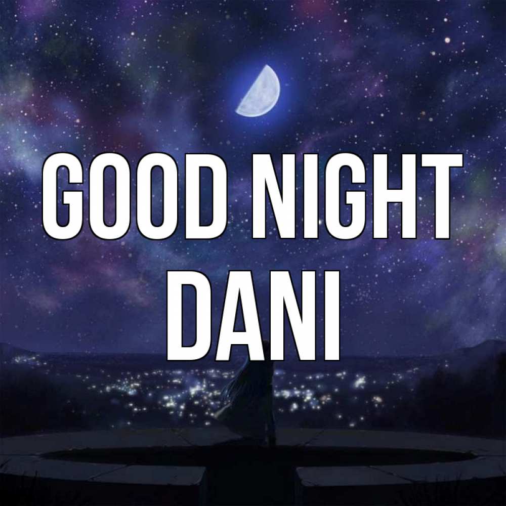 Greetings card с именем, Dani Good night набережная Greetings with text for free download 