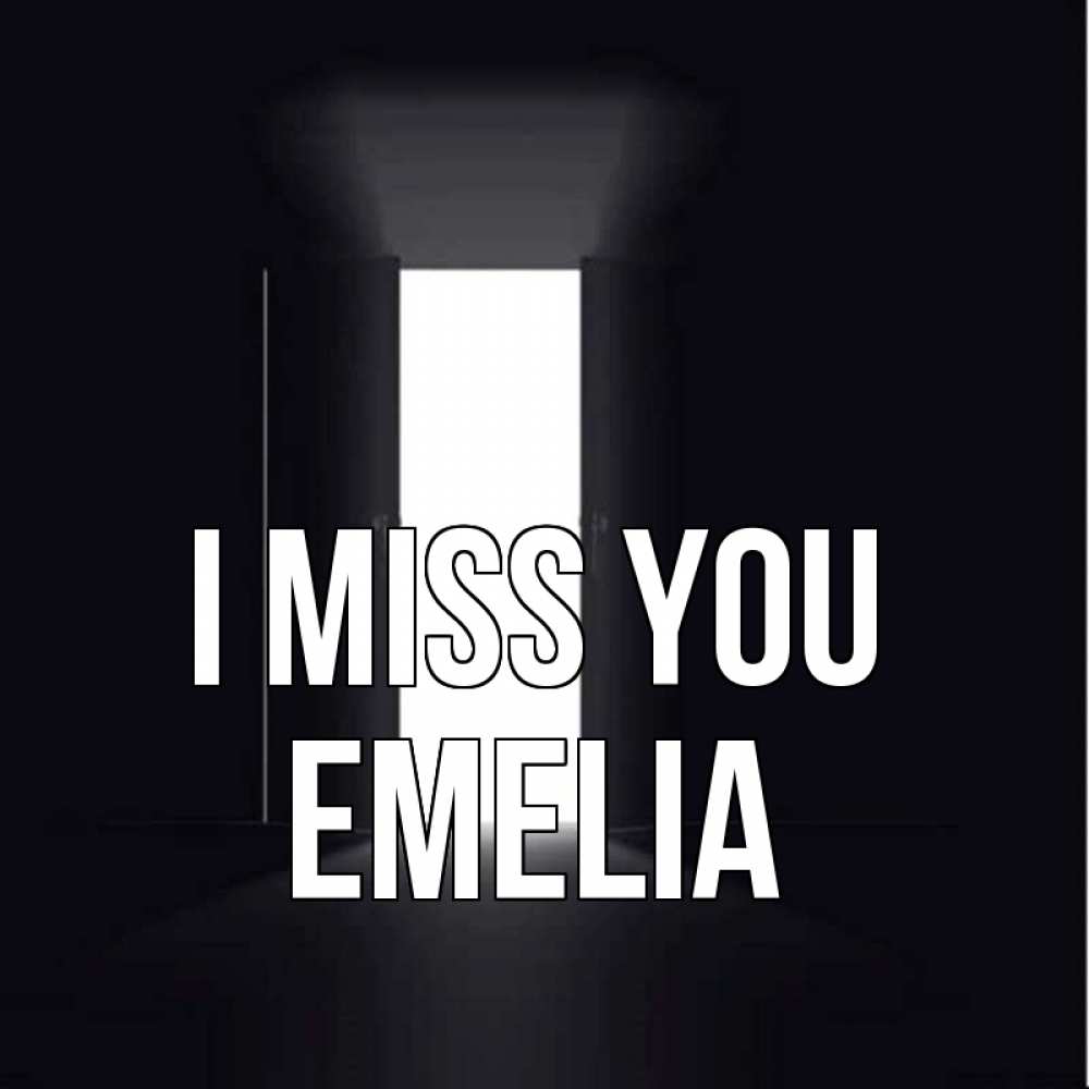 Greetings card с именем, Emelia I miss you дверь и свет Greetings with text for free download 