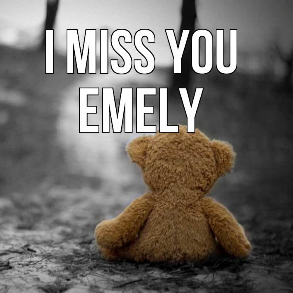 Greetings card с именем, Emely I miss you красивые открытки Greetings with text for free download 
