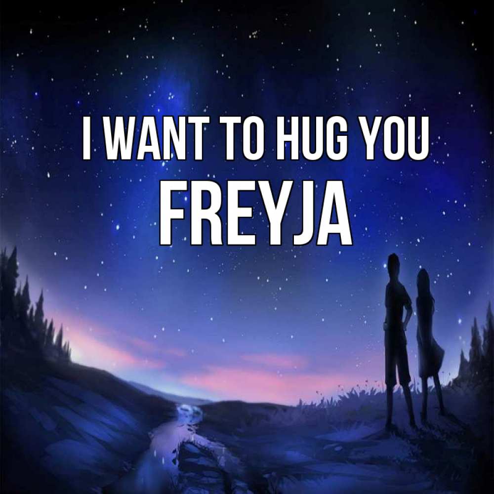 Greetings card с именем, Freyja I want to hug you абстракция 1 Greetings with text for free download 