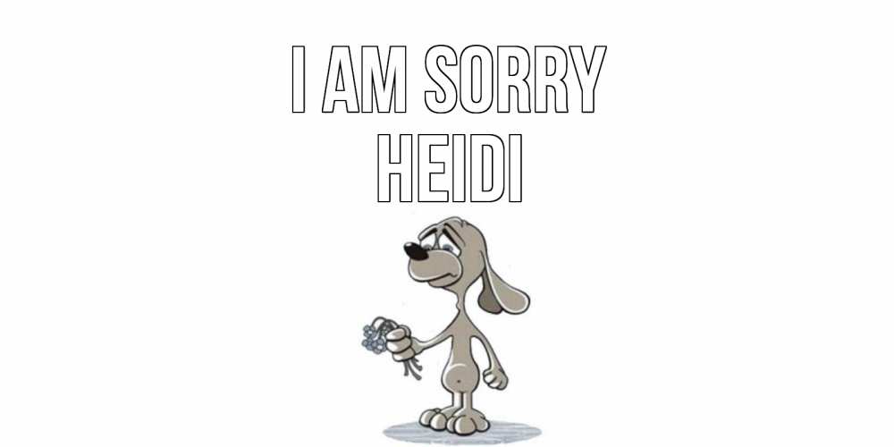 Greetings card с именем, Heidi I am sorry открытка прости меня серый пес Greetings with text for free download 
