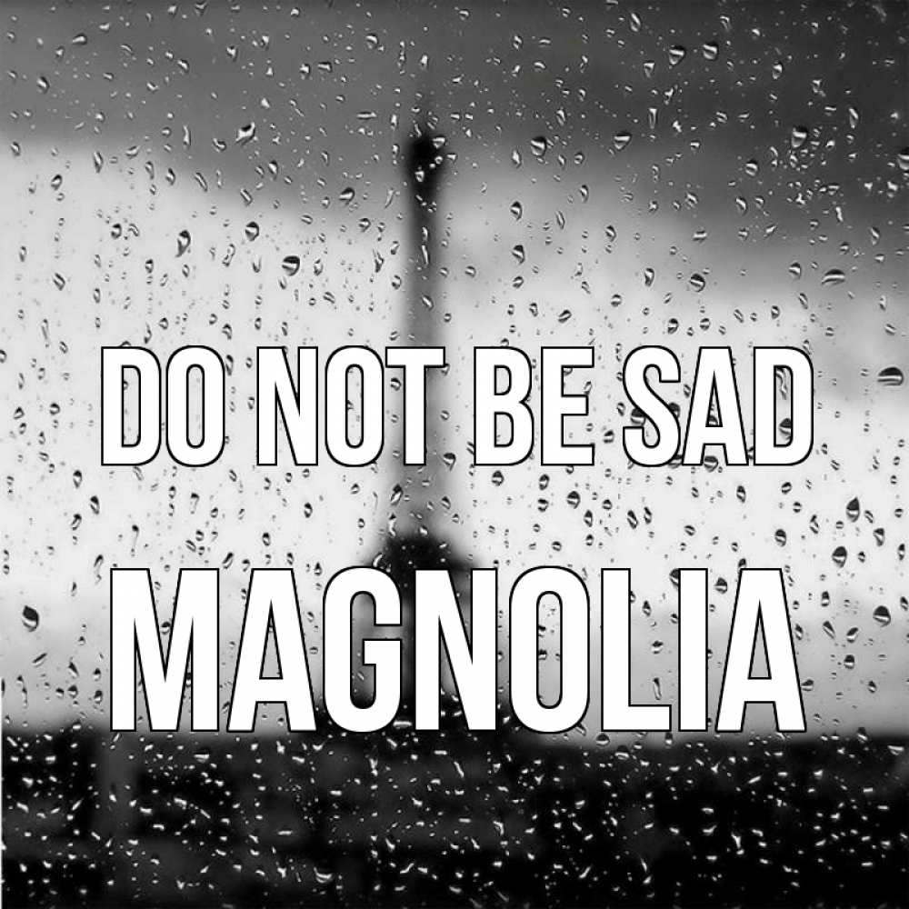 Greetings card с именем, Magnolia Do not be sad Париж и Эйфелева башня Greetings with text for free download 