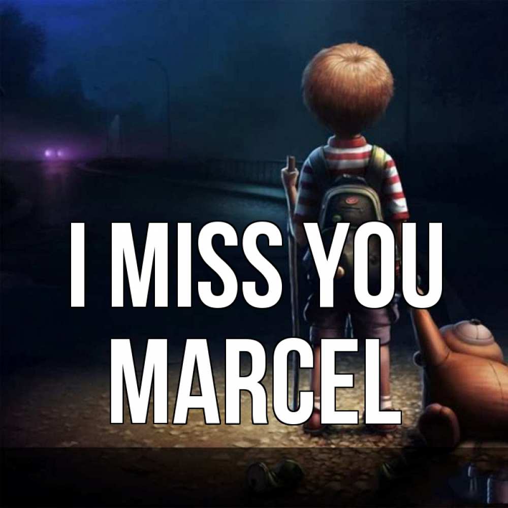 Greetings card с именем, Marcel I miss you скучно Greetings with text for free download 