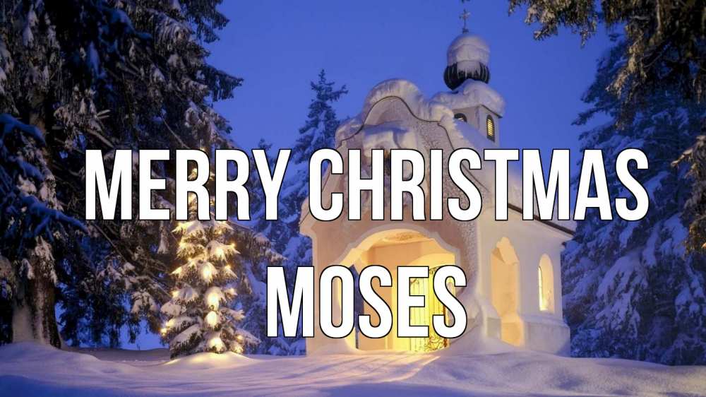 Greetings card с именем, Moses Merry Christmas часовня Greetings with text for free download 