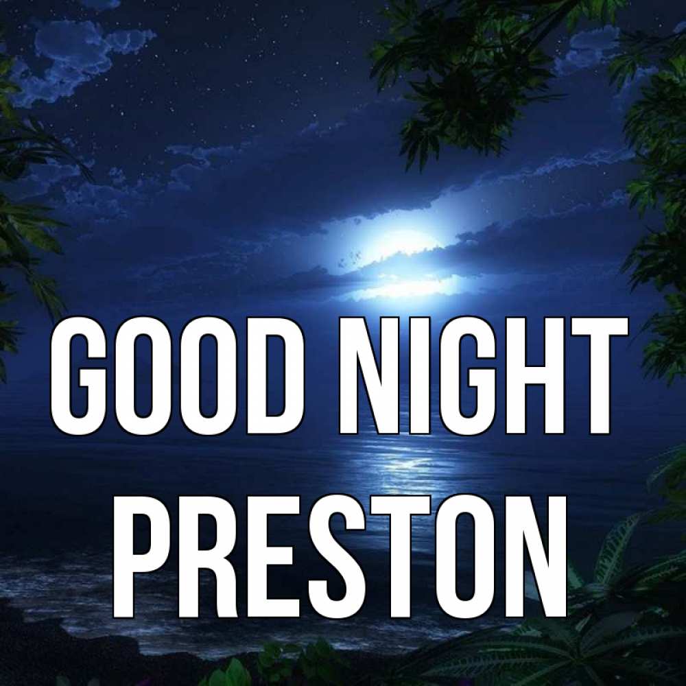 Greetings card с именем, Preston Good night тропический остров Greetings with text for free download 