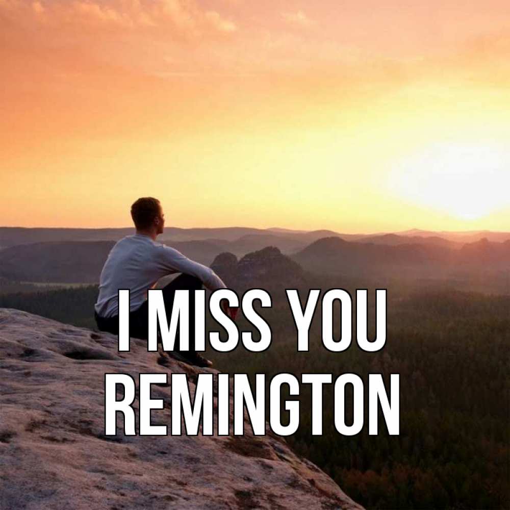 Greetings card с именем, Remington I miss you открытка про скучашки 1 Greetings with text for free download 