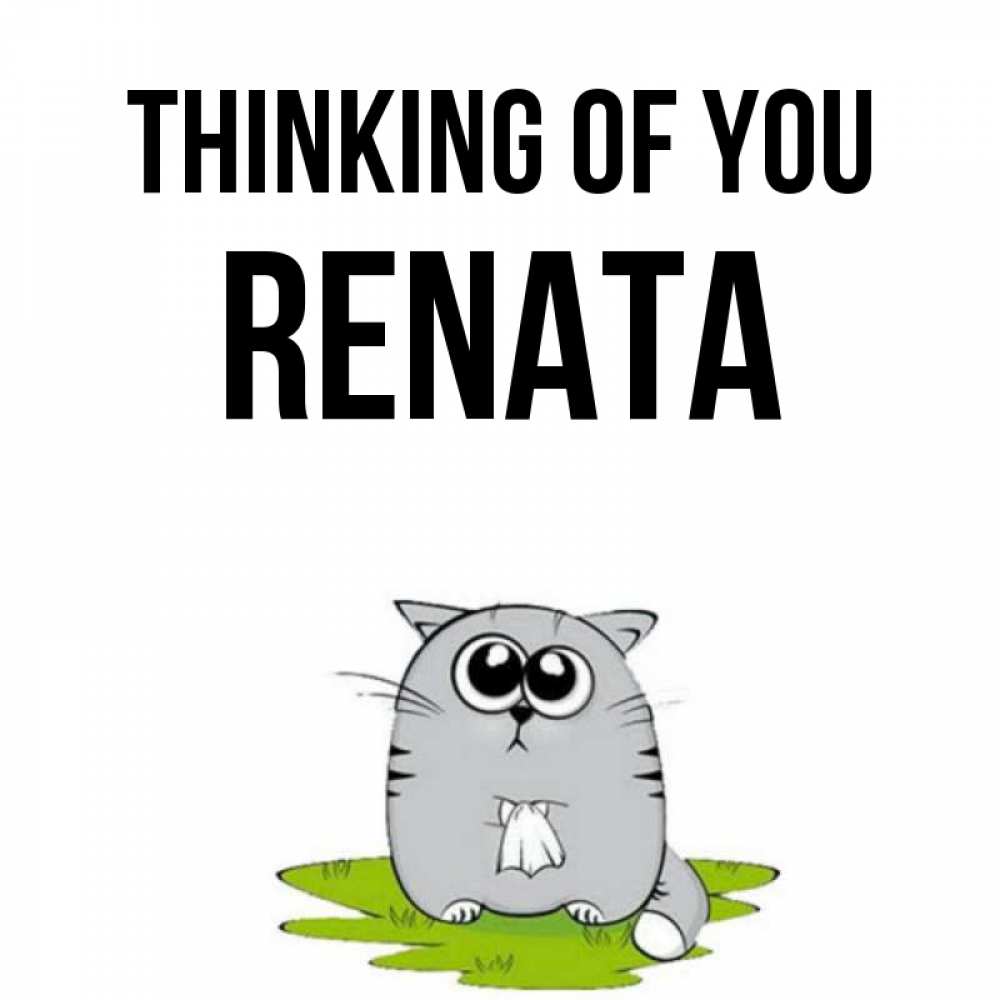 Greetings card с именем, Renata Thinking of you тоска с платочком Greetings with text for free download 