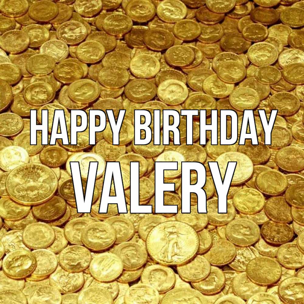 Greetings card с именем, Valery Happy Birthday с пожеланием разбогатеть Greetings with text for free download 