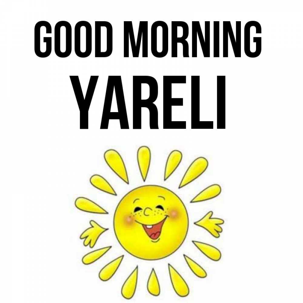 Greetings card с именем, Yareli Good morning улыбка Greetings with text for free download 
